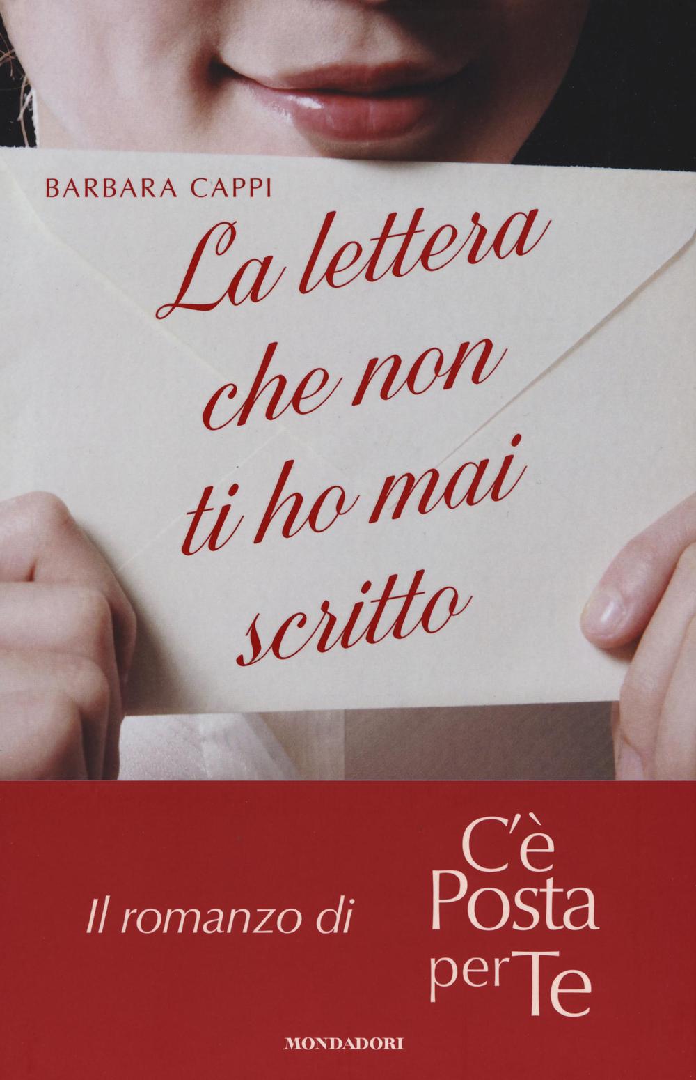 La lettera che non ti ho mai scritto. Il romanzo di «C'è posta per te»