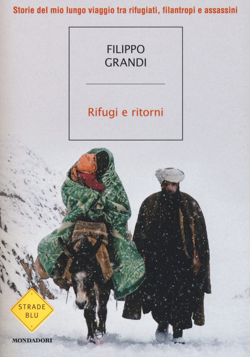 Rifugi e ritorni. Storie del mio lungo viaggio tra rifugiati, filantropi e assassini