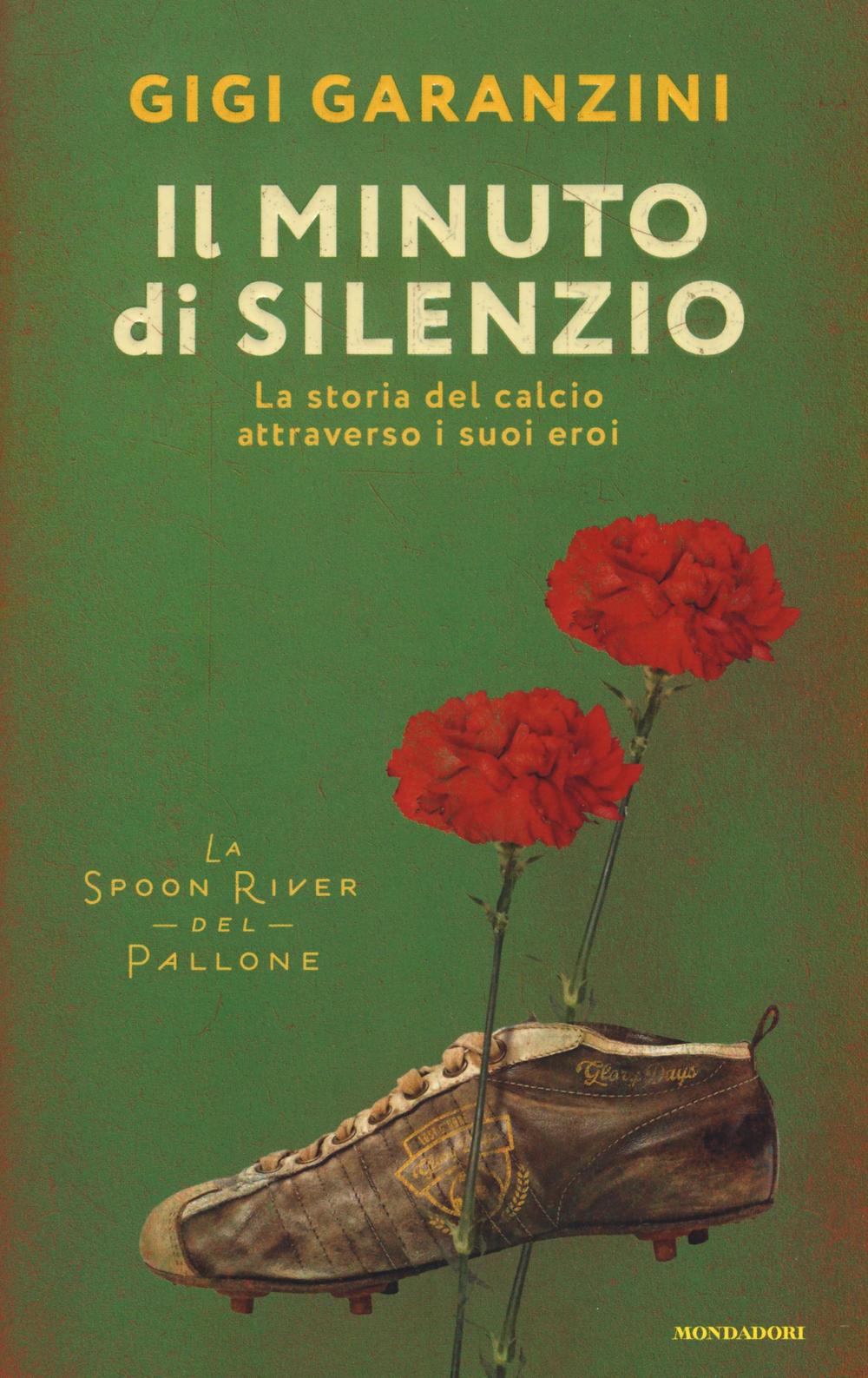 Il minuto di silenzio. La storia del calcio attraverso i suoi eroi