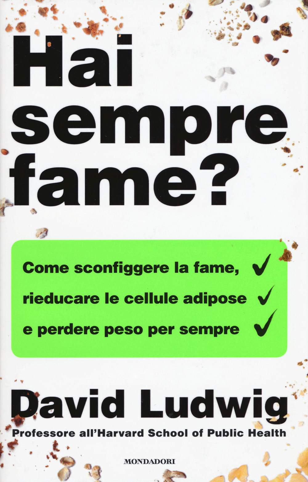 Hai sempre fame? Come sconfiggere la fame, rieducare le cellule adipose e perdere peso per sempre