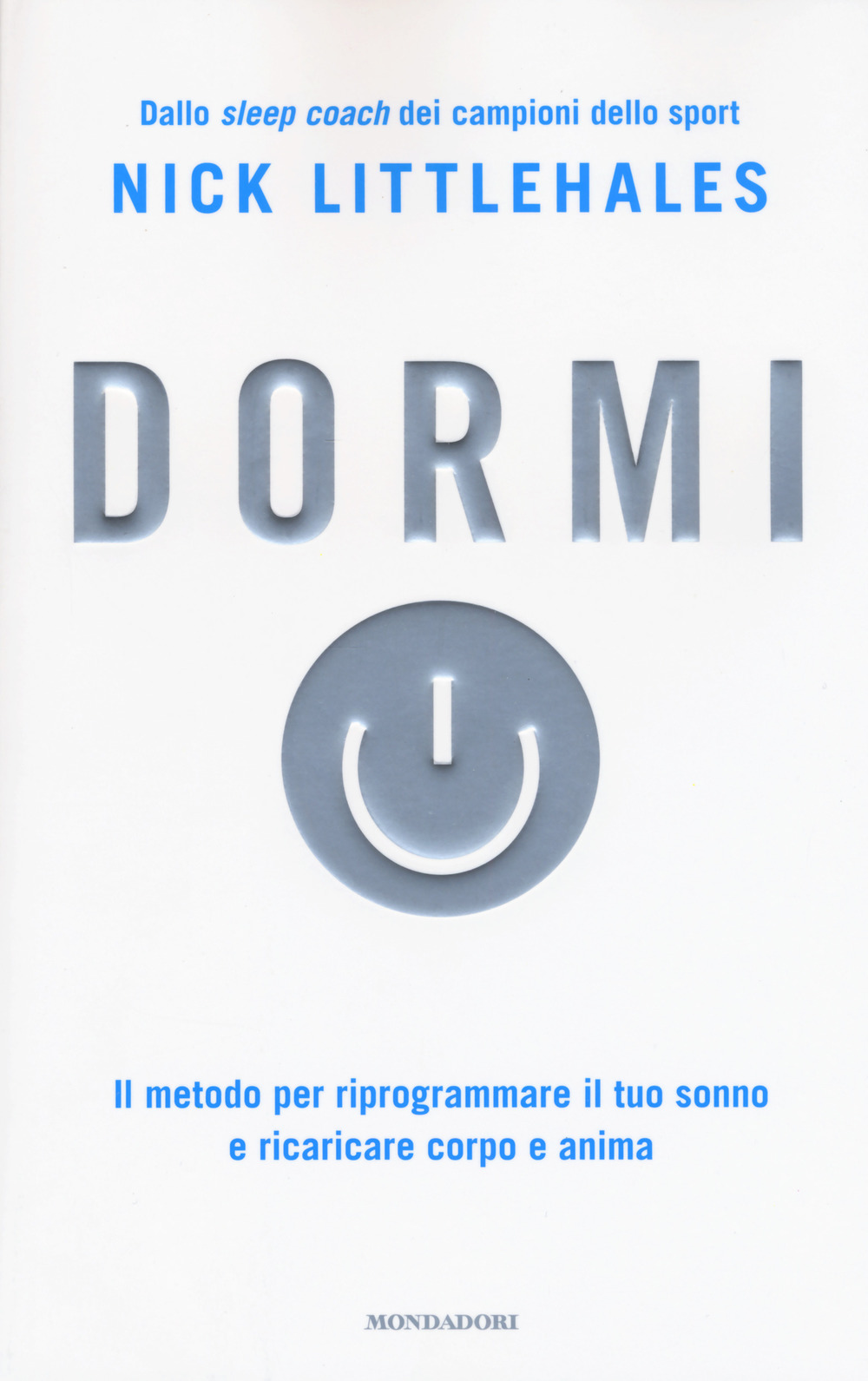 Dormi. Il metodo per riprogrammare il tuo sonno e ricaricare corpo e anima