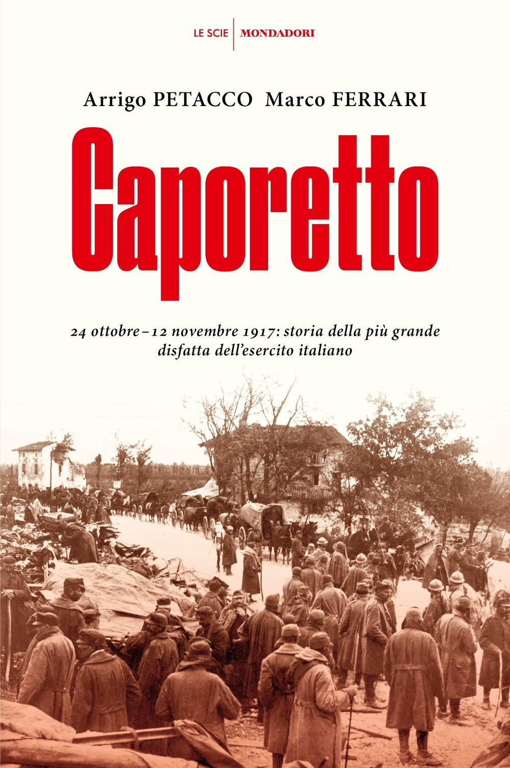 Caporetto. 24 ottobre-12 novembre 1917: storia della più grande disfatta dell'esercito italiano