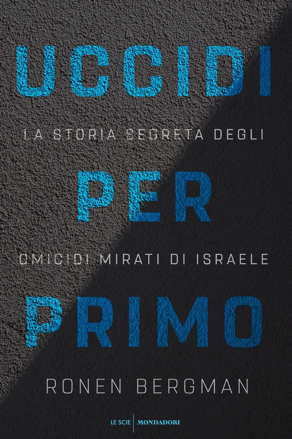 Uccidi per primo. La storia segreta degli omicidi mirati di Israele