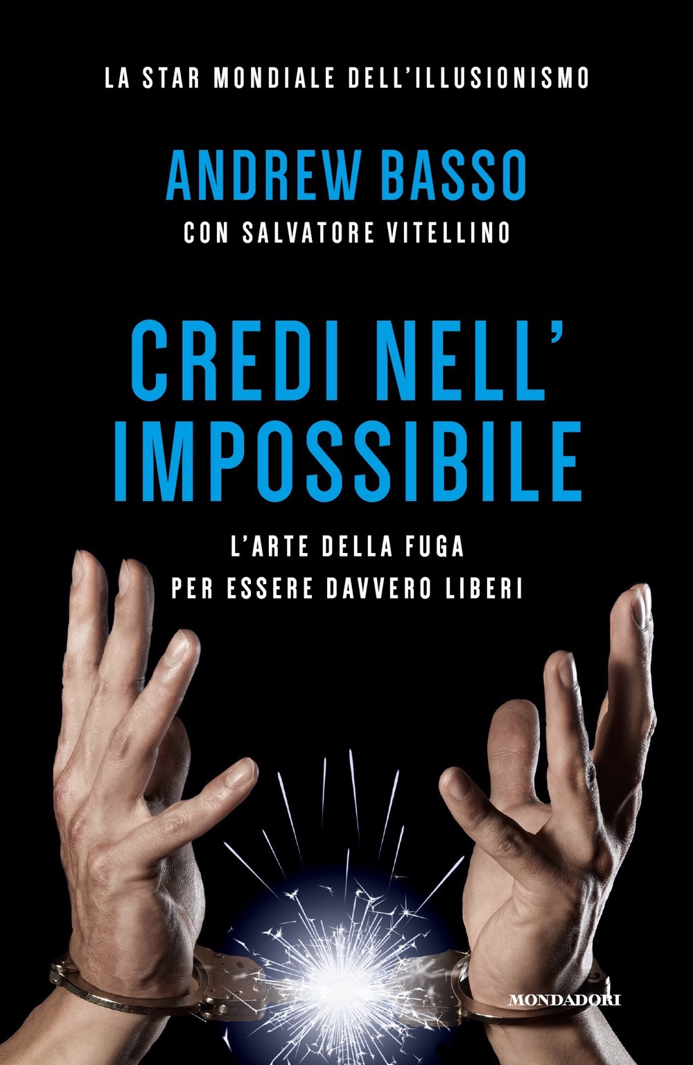 Credi nell'impossibile. L'arte della fuga per essere davvero liberi