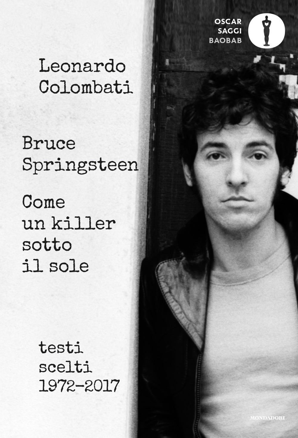 Bruce Springsteen. Come un killer sotto il sole. Testi scelti (1972-2017). Testo inglese a fronte