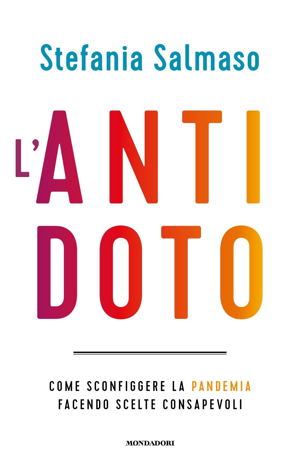 L'antidoto. Come sconfiggere la pandemia facendo scelte consapevoli