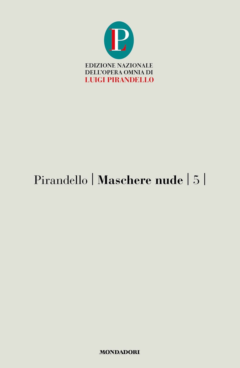 Maschere nude. Vol. 5: Così è (se vi pare)-Tutto per bene-La ragione degli altri