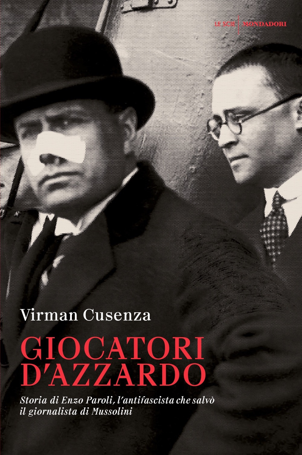 Giocatori d'azzardo. Storia di Enzo Paroli, l'antifascista che salvò il giornalista d Mussolini