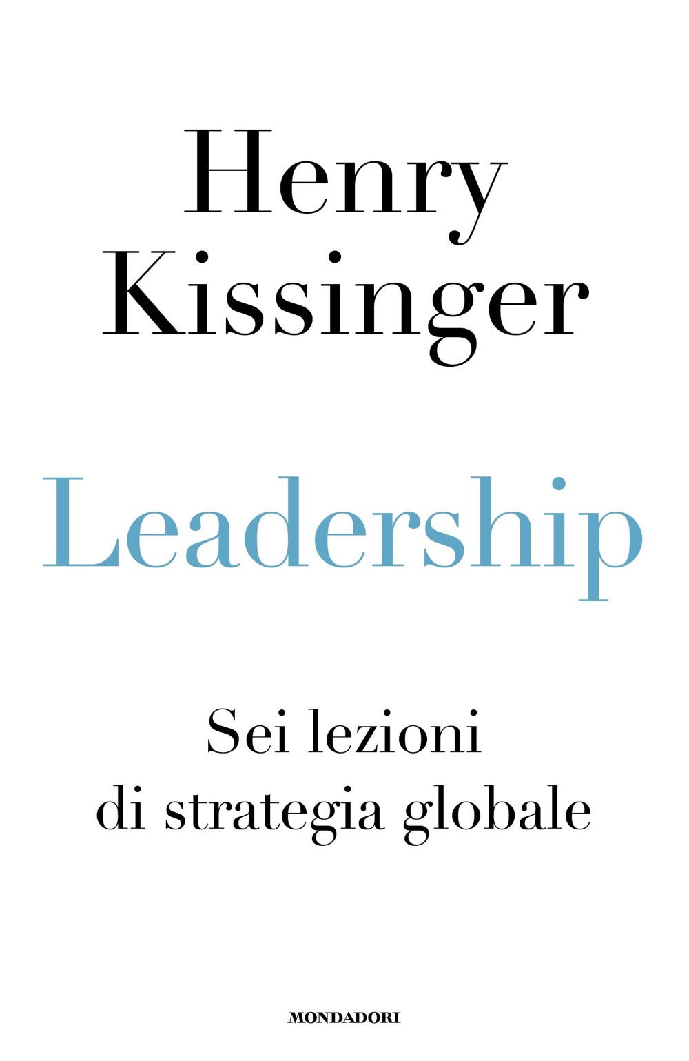 Leadership. Sei lezioni di strategia globale