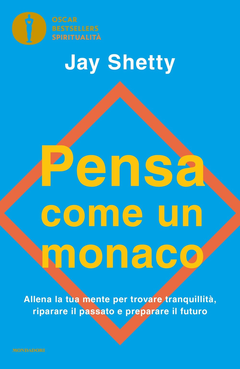 Pensa come un monaco. Allena la tua mente per trovare tranquillità, riparare il passato e preparare il futuro