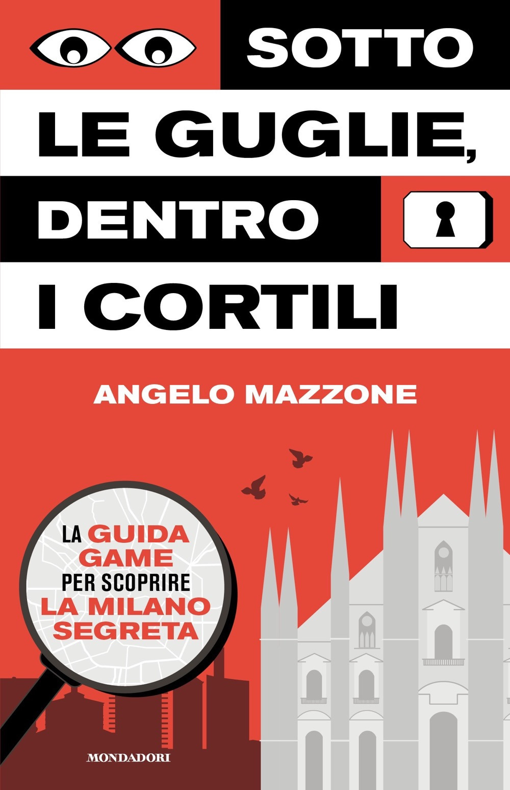 Sotto le guglie, dentro i cortili. La guida game per scoprire la Milano segreta