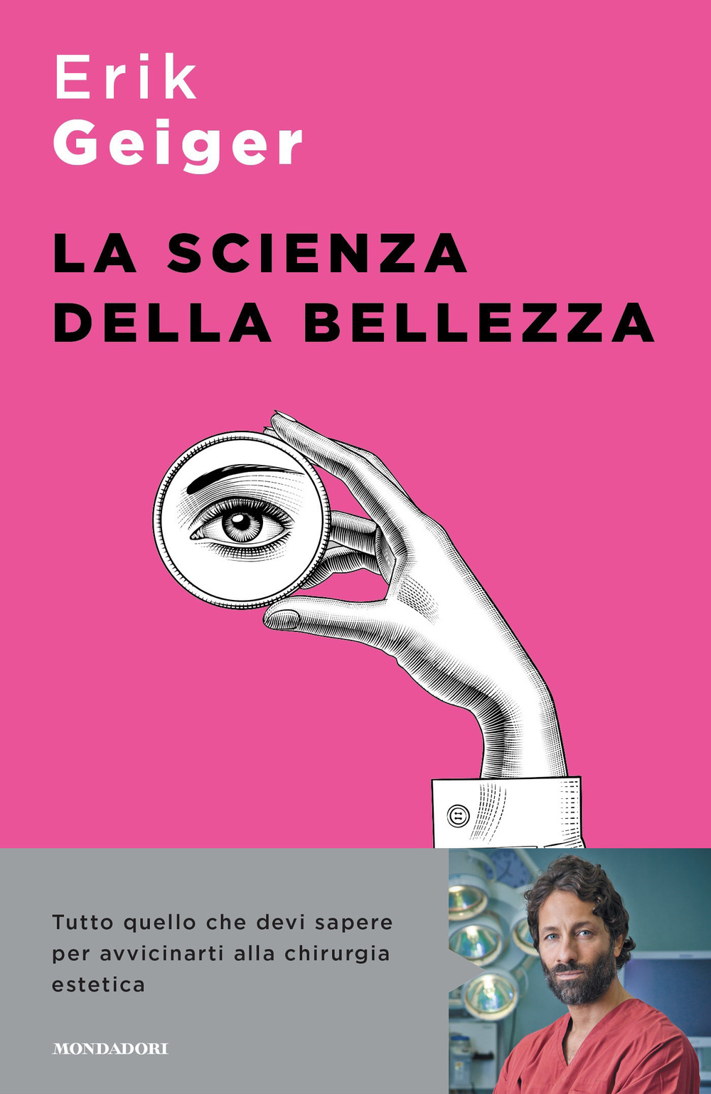 La scienza della bellezza. Tutto quello che devi sapere per avvicinarti alla chirurgia estetica