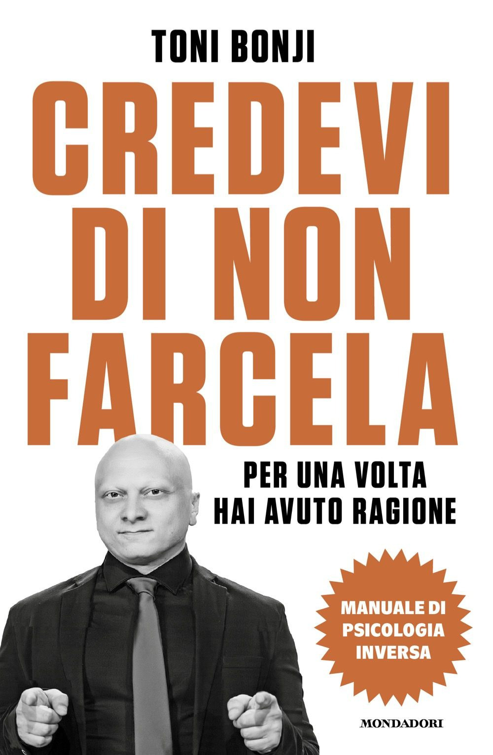 Credevi di non farcela. Per una volta hai avuto ragione. Manuale di psicologia inversa