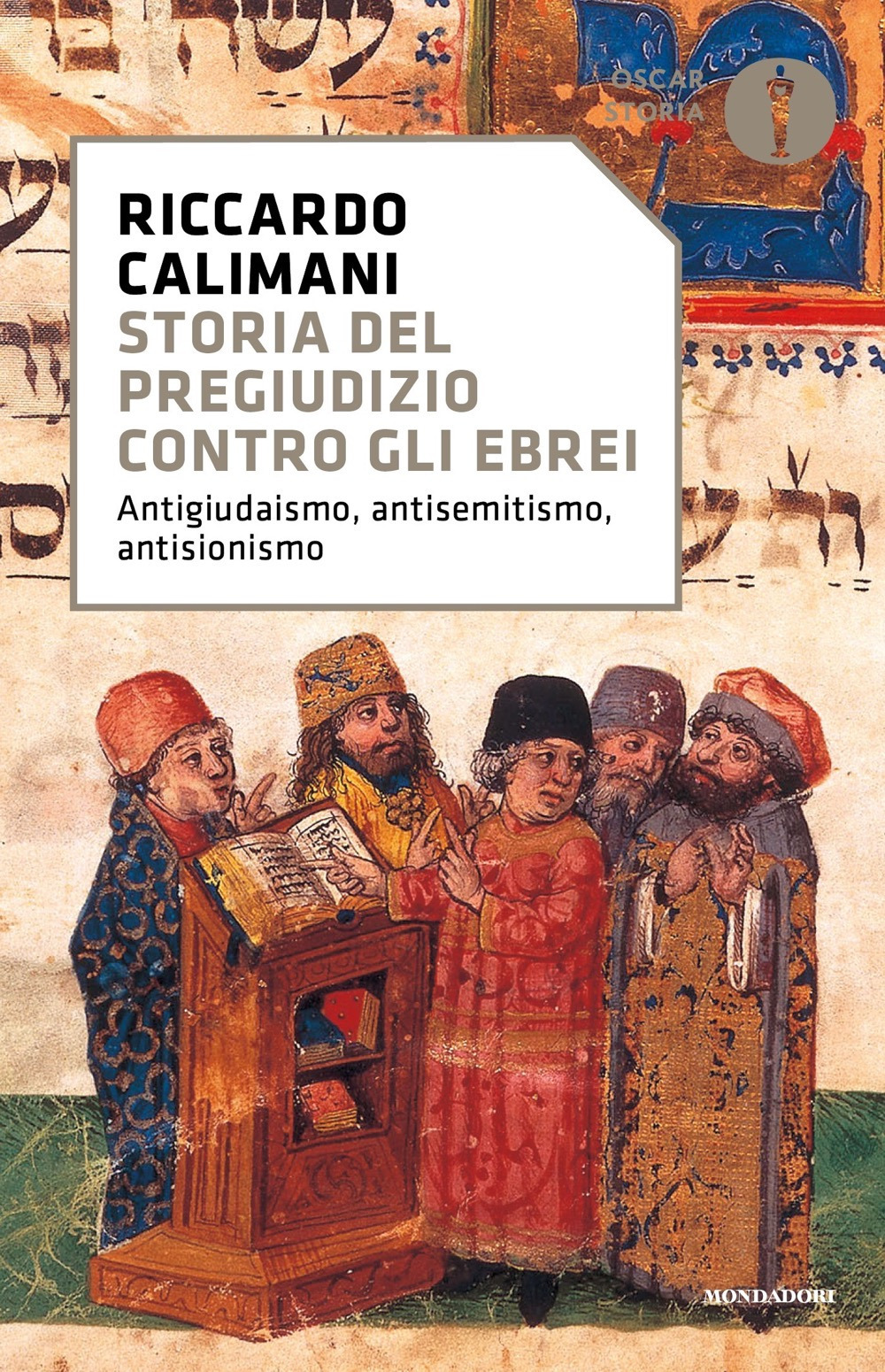 Storia del pregiudizio contro gli ebrei. Antigiudaismo, antisemitismo, antisionismo