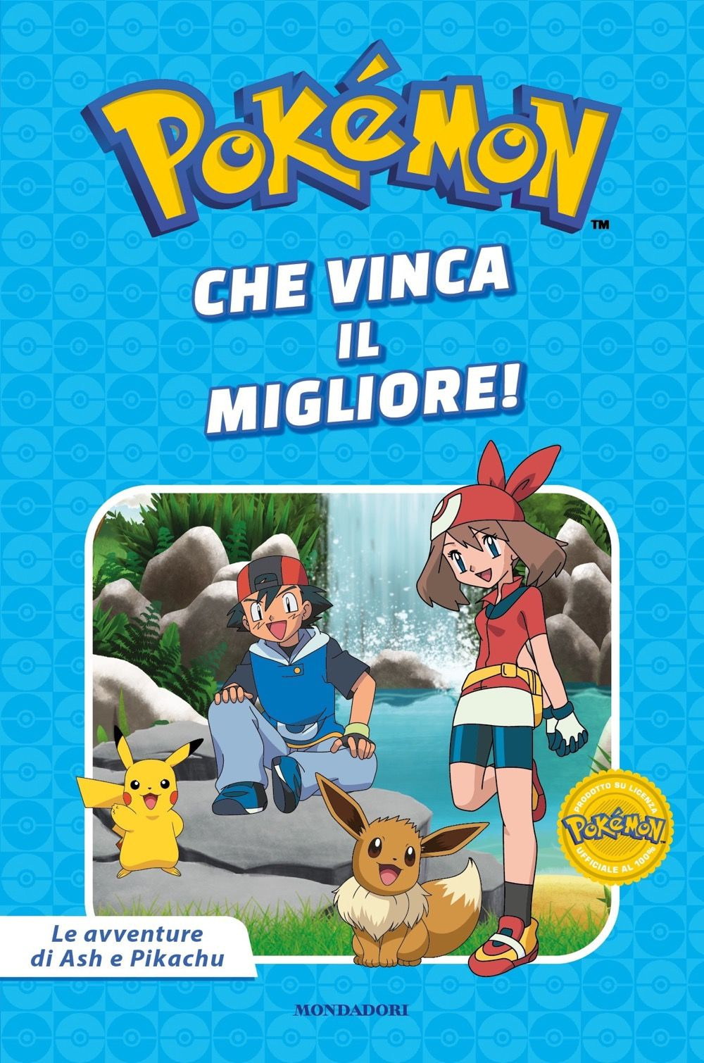 Che vinca il migliore! Pokémon. Le avventure di Ash e Pikachu. Ediz. a colori