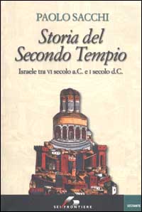 Storia del Secondo Tempio. Israele tra VI secolo a. C. e I secolo d. C.