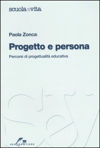 Progetto e persona. Percorsi di progettualità educativa