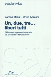 Un, due, tre... liberi tutti. Riflessioni e percorsi educativi tra disabilità e tempo libero