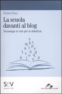 La scuola davanti al blog. Tecnologie di rete per la didattica