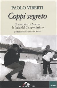 Coppi segreto. Il racconto di Marina la figlia del Campionissimo