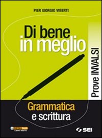 Di bene in meglio. Prove INVALSI. Per le Scuole superiori