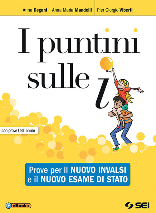 I puntini sulle i. Prove per il nuovo INVALSI e il nuovo esame di Stato. Con prove CBT. Per la Scuola media. Con ebook. Con espansione online