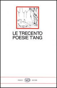 Le trecento poesie T'ang