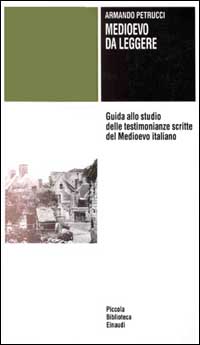 Medioevo da leggere. Guida allo studio delle testimonianze scritte del Medioevo italiano