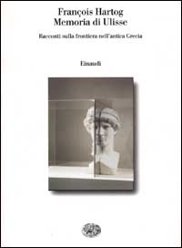 Memoria di Ulisse. Racconti sulla frontiera nell'antica Grecia