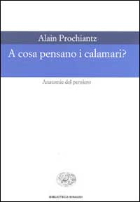 A cosa pensano i calamari? Anatomia del pensiero