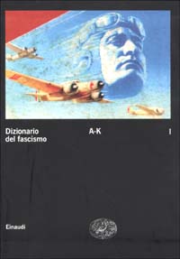 Dizionario del fascismo. Vol. 1: A-K