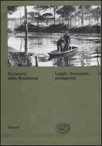 Dizionario della Resistenza. Vol. 2: Luoghi, formazioni, protagonisti