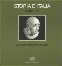 Storia d'Italia. Annali. Ediz. illustrata. Vol. 20: L'immagine fotografica (1945-2000)