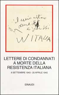 Lettere di condannati a morte della Resistenza italiana. 8 settembre 1943-25 aprile 1945