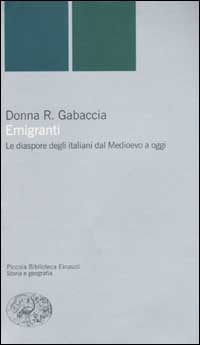 Emigranti. Le diaspore degli italiani dal Medioevo a oggi