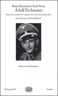 Adolf Eichmann. Il gerarca nazista che organizzò lo sterminio degli ebrei. Con videocassetta