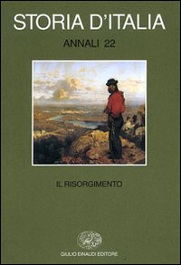 Storia d'Italia. Annali. Vol. 22: Il Risorgimento