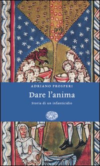 Dare l'anima. Storia di un infanticidio