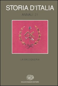 Storia d'Italia. Annali. Vol. 21: La massoneria