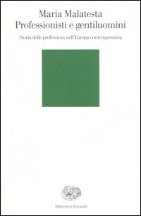 Professionisti e gentiluomini. Storia delle professioni nell'Europa contemporanea