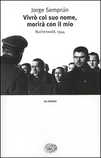 Vivrò col suo nome, morirà con il mio. Buchenwald, 1944