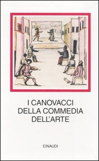 I canovacci della commedia dell'arte. Ediz. illustrata