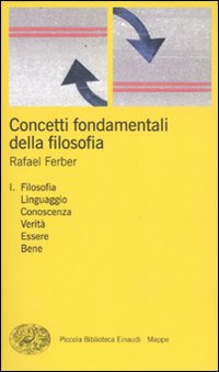 Concetti fondamentali della filosofia. Vol. 1: Filosofia, linguaggio, conoscenza, verità, essere, bene