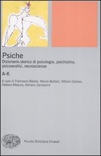 Psiche. Dizionario storico di psicologia, psichiatria, psicoanalisi, neuroscienze. Vol. 1: A-K