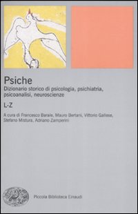 Psiche. Dizionario storico di psicologia, psichiatria, psicoanalisi, neuroscienze. Vol. 2: L-Z