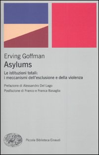 Asylums. Le istituzioni totali: i meccanismi dell'esclusione e della violenza