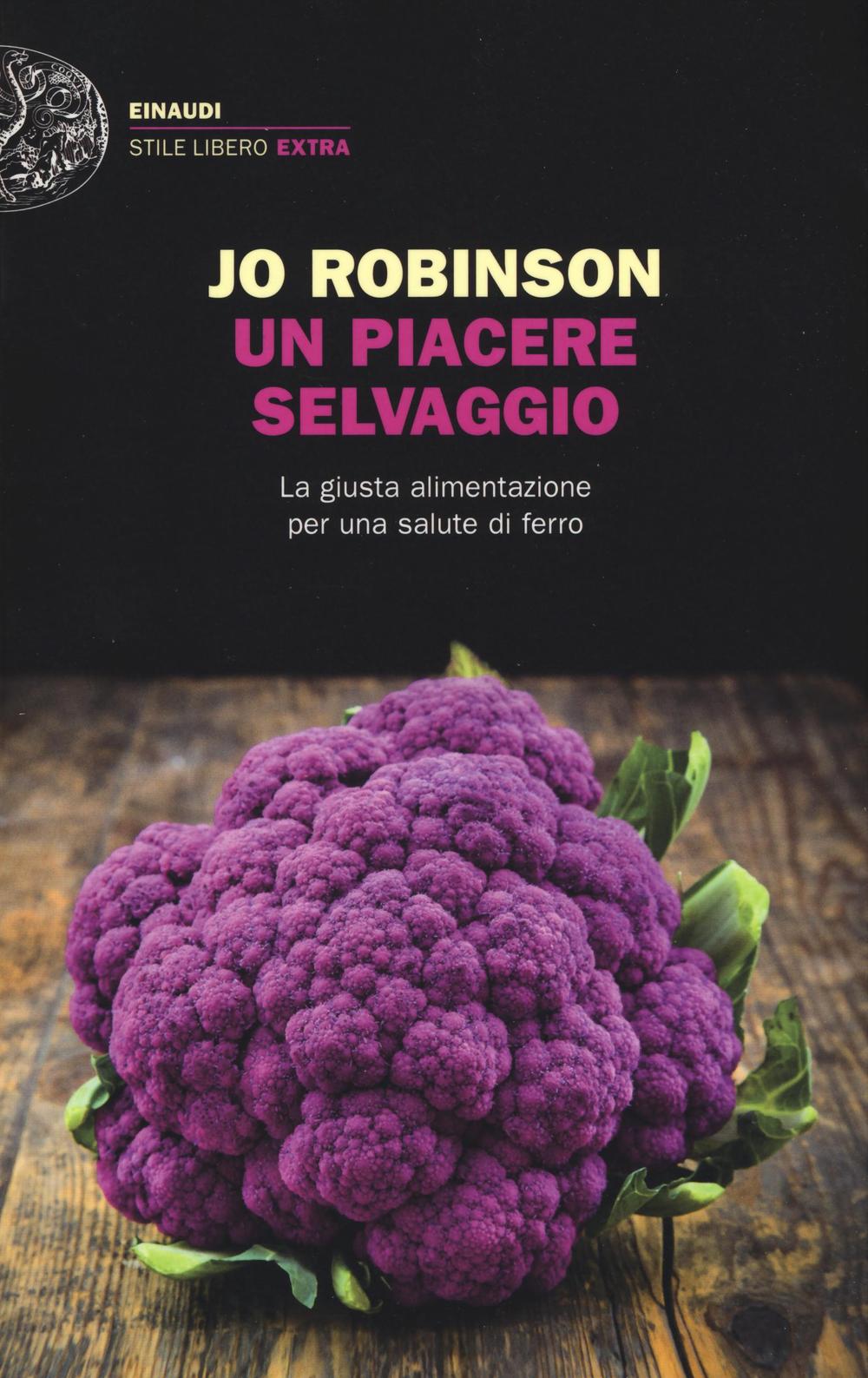 Un piacere selvaggio. La giusta alimentazione per una salute di ferro