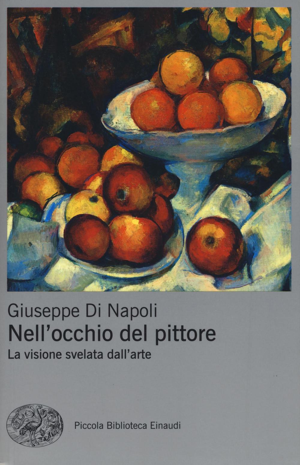 Nell'occhio del pittore. La visione svelata dell'arte. Ediz. a colori