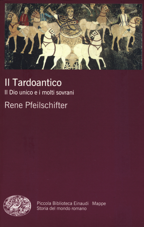 Il tardoantico. Il dio unico e i molti sovrani