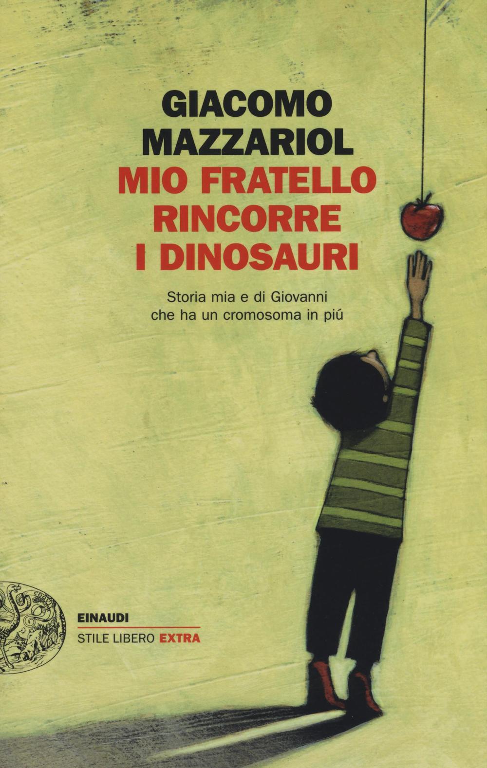 Mio fratello rincorre i dinosauri. Storia mia e di Giovanni che ha un cromosoma in più